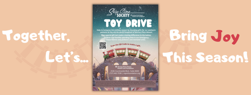 Flyer for the Skip Cline Society Toy Drive with a festive holiday design. The flyer invites donations of gifts for pediatric patients at Morton Plant Mease hospitals, with text that reads, “Together, Let’s... Bring Joy This Season!” and includes a QR code for direct donations.